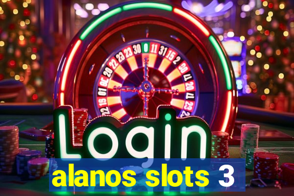 alanos slots 3